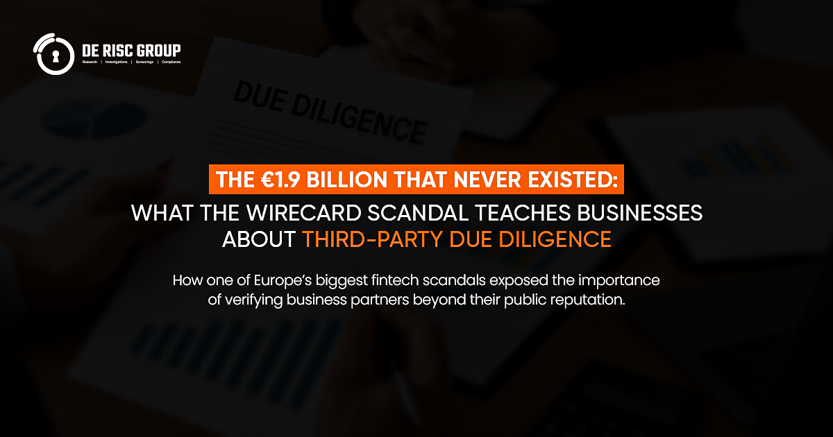 The €1.9 Billion That Never Existed: What the Wirecard Scandal Teaches Businesses About Third-Party Due Diligence